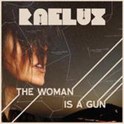 Download Raelux - The Woman Is a Gun