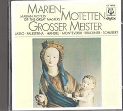 Download Lasso, Palestrina, Händel, Monteverdi, Bruckner, Schubert - Marien Motetten Grosser Meister Marian Motets Of The Great Masters