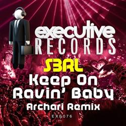 Download S3RL - Keep On Ravin Baby Archari Remix