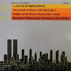 Download Hamilton Philharmonic Orchestra Boris Brott - A Fifth Of Broadway The Sound Of Music My Fair Lady Fiddler On The Roof Funny Girl Annie