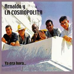 Download Arnaldo Y La Cosmopolita - Ya Era Hora