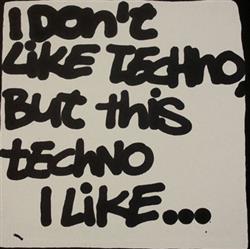 Download Various - I Dont Like Techno But This Techno I Like 2