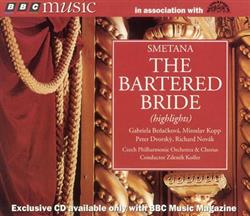 Download Bedřich Smetana, Zdeněk Košler, The Czech Philharmonic Orchestra, Gabriela Beňačková, Miroslav Kopp, Peter Dvorský, Richard Novák - The Bartered Bride Highlights