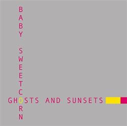 Download Baby Sweetcorn - Ghosts And Sunsets