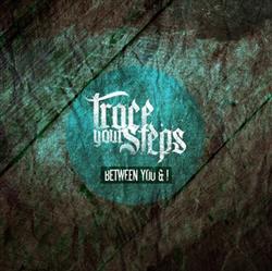 Download Trace Your Steps - Between You I