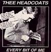 descargar álbum Thee Headcoats - Every Bit Of Me