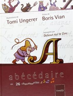 Download Tomi Ungerer, Boris Vian Interprété Par Debout Sur Le Zinc - Abécédaire En 26 Chansonnettes