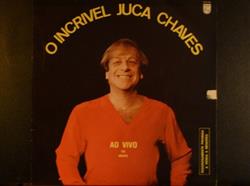 Download Juca Chaves - O Incrível Juca Chaves Ao Vivo Ou Morto