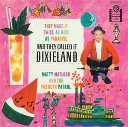 Download Matty Matlock And The Paducah Patrol - They Made It Twice As Nice As Paradise And They Called It Dixieland