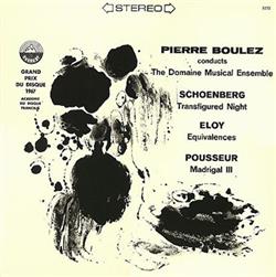 Download Pierre Boulez Conducts The Domaine Musical Ensemble, Schoenberg Eloy Pousseur - Transfigured Night Equivalences Madrigal III