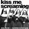 online luisteren Kiss Me Screaming - Avalanche bw Glowing In The Dark