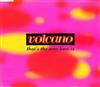 Volcano - Thats The Way Love Is