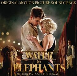 Download James Newton Howard - Water For Elephants Original Motion Picture Soundtrack