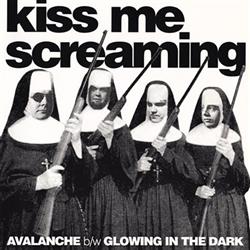 Download Kiss Me Screaming - Avalanche bw Glowing In The Dark