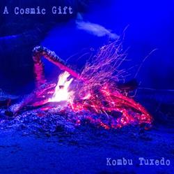 Download A Cosmic Gift - Kombu Tuxedo
