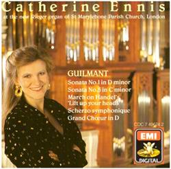 Download Catherine Ennis, Guilmant - Sonata No1 In D Minor Sonata No5 In C Minor March On Handels Lift Up Your Heads Scherzo Symphonique Grand Choeur In D