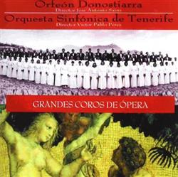 Download Orfeón Donostiarra, Orquesta Sinfónica de Tenerife, José Antonio Sainz, Víctor Pablo Pérez - Grandes Coros De Ópera