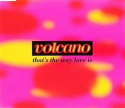 Download Volcano - Thats The Way Love Is
