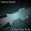 ascolta in linea Indican Sound - A Fine Time To Be