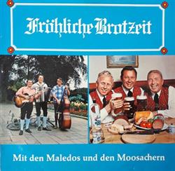Download Die Moosacher, Die Maledos - Fröhliche Brotzeit Mit Den Maledos Und Den Moosacherm