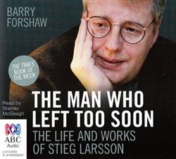 Download Barry Forshaw Read By Stanley McGeagh - The Man Who Left Too Soon The Life And Works Of Stieg Larsson