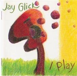 Download Jay Glick - I Play