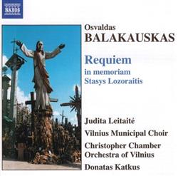 Download Osvaldas Balakauskas, Judita Leitaitė, Vilnius Municipal Choir, Christopher Chamber Orchestra Of Vilnius, Donatas Katkus - Requiem In Memoriam Stasys Lozoraitis