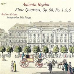 Download Antonín Rejcha Andreas Kröper, Antiquarius Trio Praga - Flute Quartets Op 98 No 1 5 6