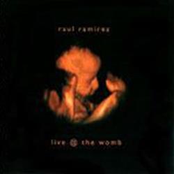 Download Raul Ramirez - Live The Womb