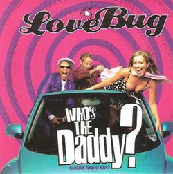 Download LoveBug - Whos The Daddy