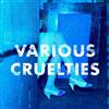 écouter en ligne Various Cruelties - Various Cruelties