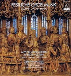 Download Gerd Wachowski - Festliche Orgelmusik Advent Weihnachten Passion Ostern