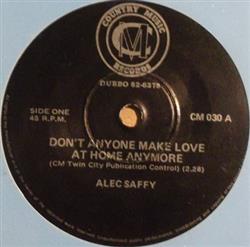 Download Alec Saffy - Dont Anyone Make Love At Home Anymore