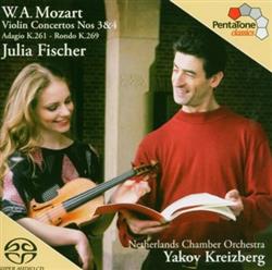 Download W A Mozart, Julia Fischer , Netherlands Chamber Orchestra, Yakov Kreizberg - Violin Concertos Nos 34 Adagio K261 Rondo K269