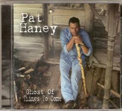Download Pat Haney - Ghost Of Things To Come