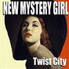 lytte på nettet New Mystery Girl - Twist City