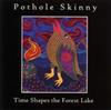 lytte på nettet Pothole Skinny - Time Shapes The Forest Lake
