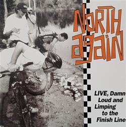 Download North Again - Live Damn Loud And Limping To The Finish Line