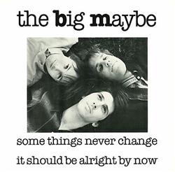 Download The Big Maybe - Some Things Never Change