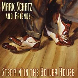 Download Mark Schatz And Friends - Steppin In The Boiler House