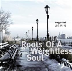 Download Gregor Frei ASMIN - Roots Of A Weightless Soul