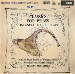 Download Massed Brass Bands Of Fodens, Fairey Aviation & Morris Motors Conducted By Harry Mortimer - Classics For Brass