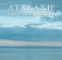 Download Gilles Desnoyers - Ataraxie Tome III