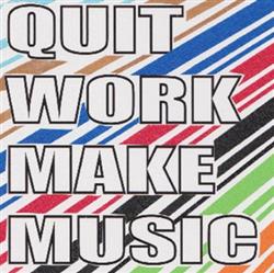 Download Sam Densmore , Curtis Irie - Quit Work Make Music