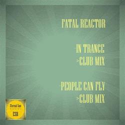 Download Fatal Reactor - In Trance People Can Fly