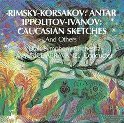 Download RimskyKorsakov IppolitovIvanov Utah Symphony Orchestra, Maurice Abravanel - Antar Caucasian Sketches And Others
