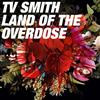 lataa albumi TV Smith - Land Of The Overdose