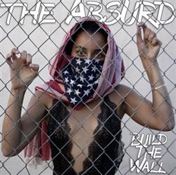 Download The Absurd - Build The Wall