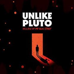 Download Unlike Pluto - Villain Of My Own Story