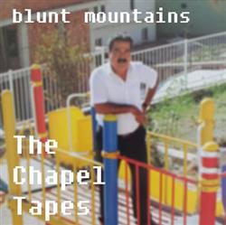 Download Blunt Mountains - The Chapel Tapes